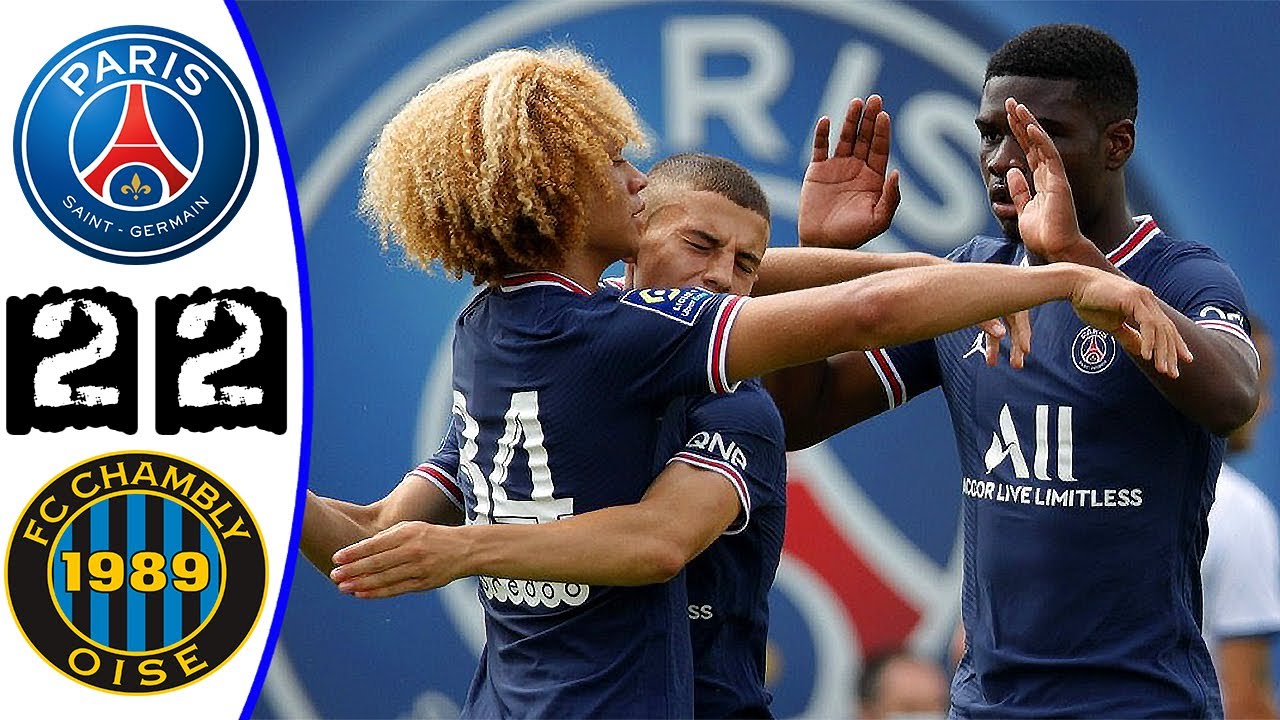 Paris Saint-Germain PSG VS Fc Chambly Oise 2-2 Highlights / All Goals 🔥 Match Amical 🔥 17-07-2021