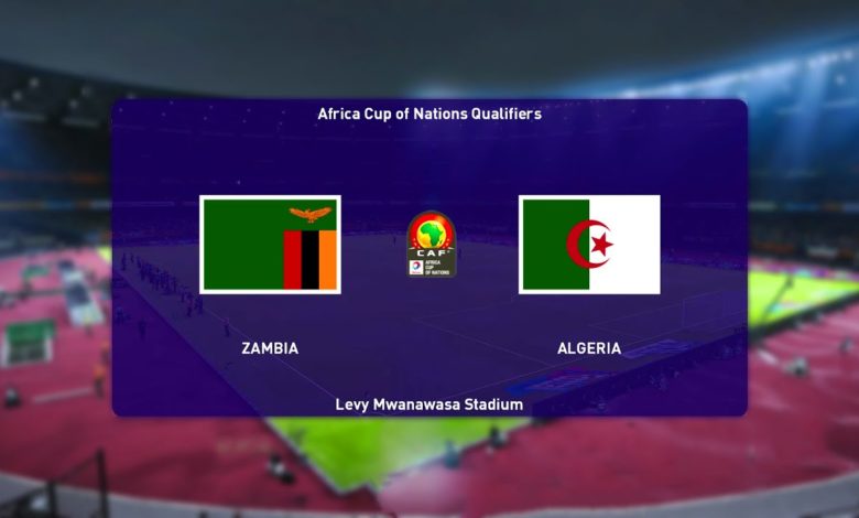 مشاهدة مباراة الجزائر وزامبيا بث مباشر في تصفيات كأس أمم أفريقي