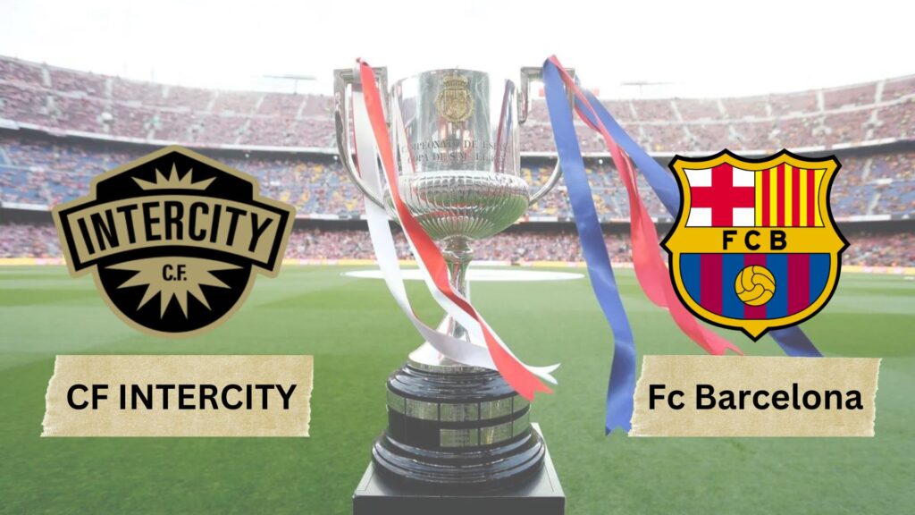 Barca vs CF Intercity Match Preview 1024x576 2